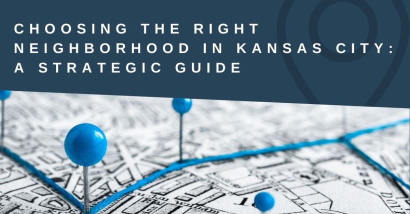 Choosing the Right Neighborhood in Kansas City: A Strategic Guide